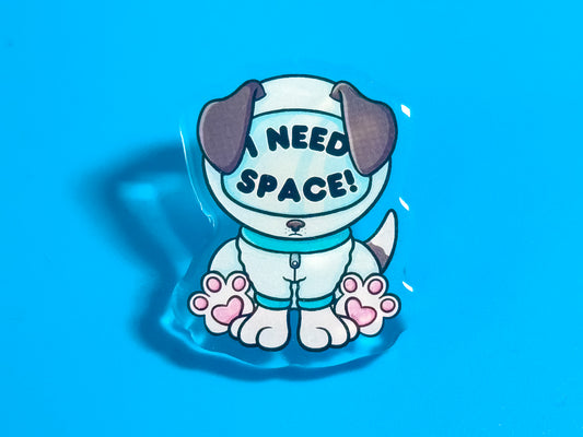I Need Space Puppy Acrylic Pin