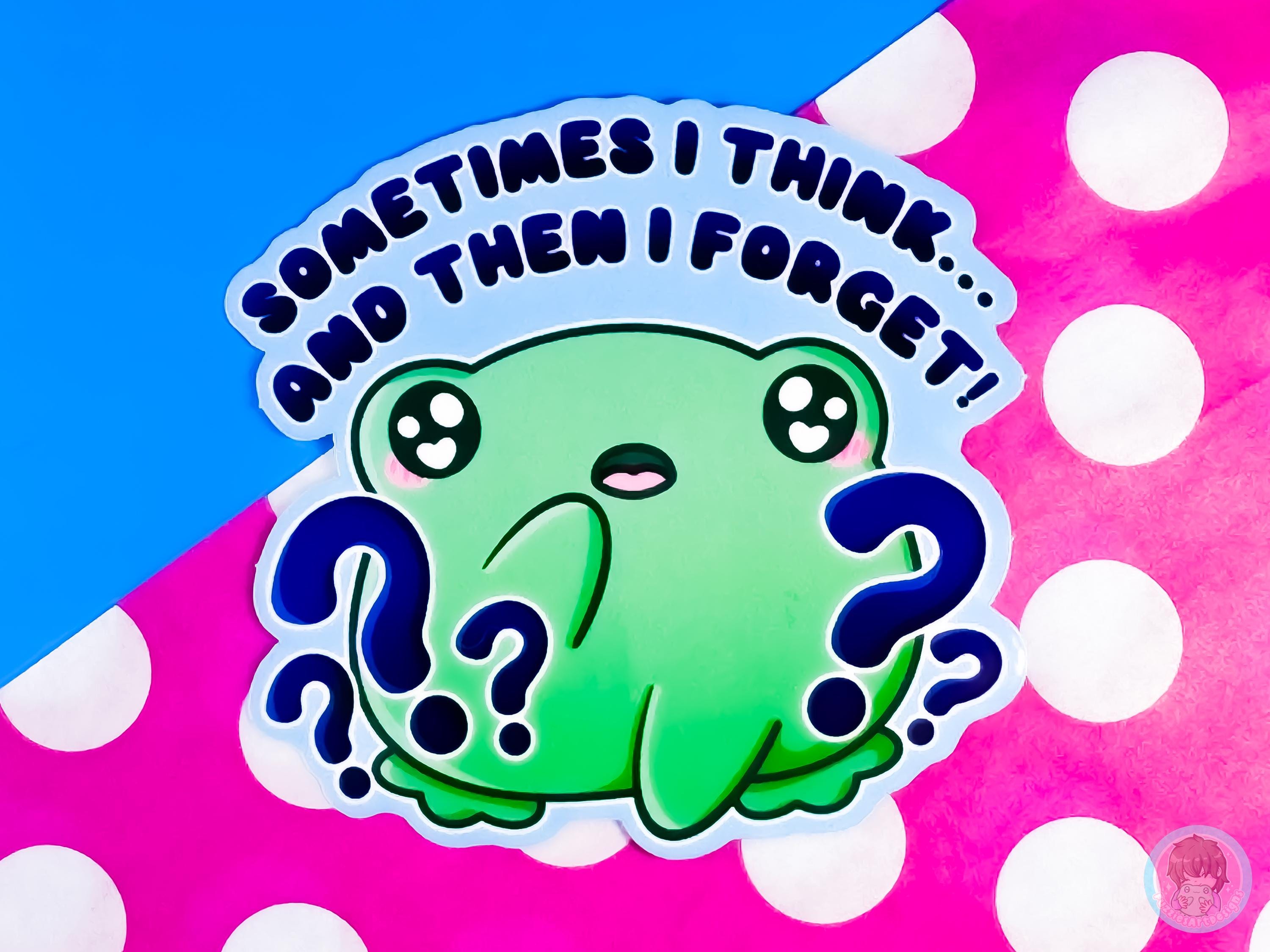 Sometimes I think And Then I Forget Frog Sticker – Fizzy Fuzzies