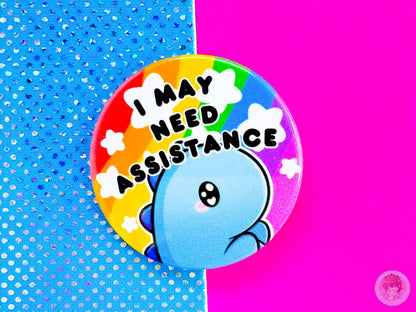 I May Need Assistance Pin Button Badge