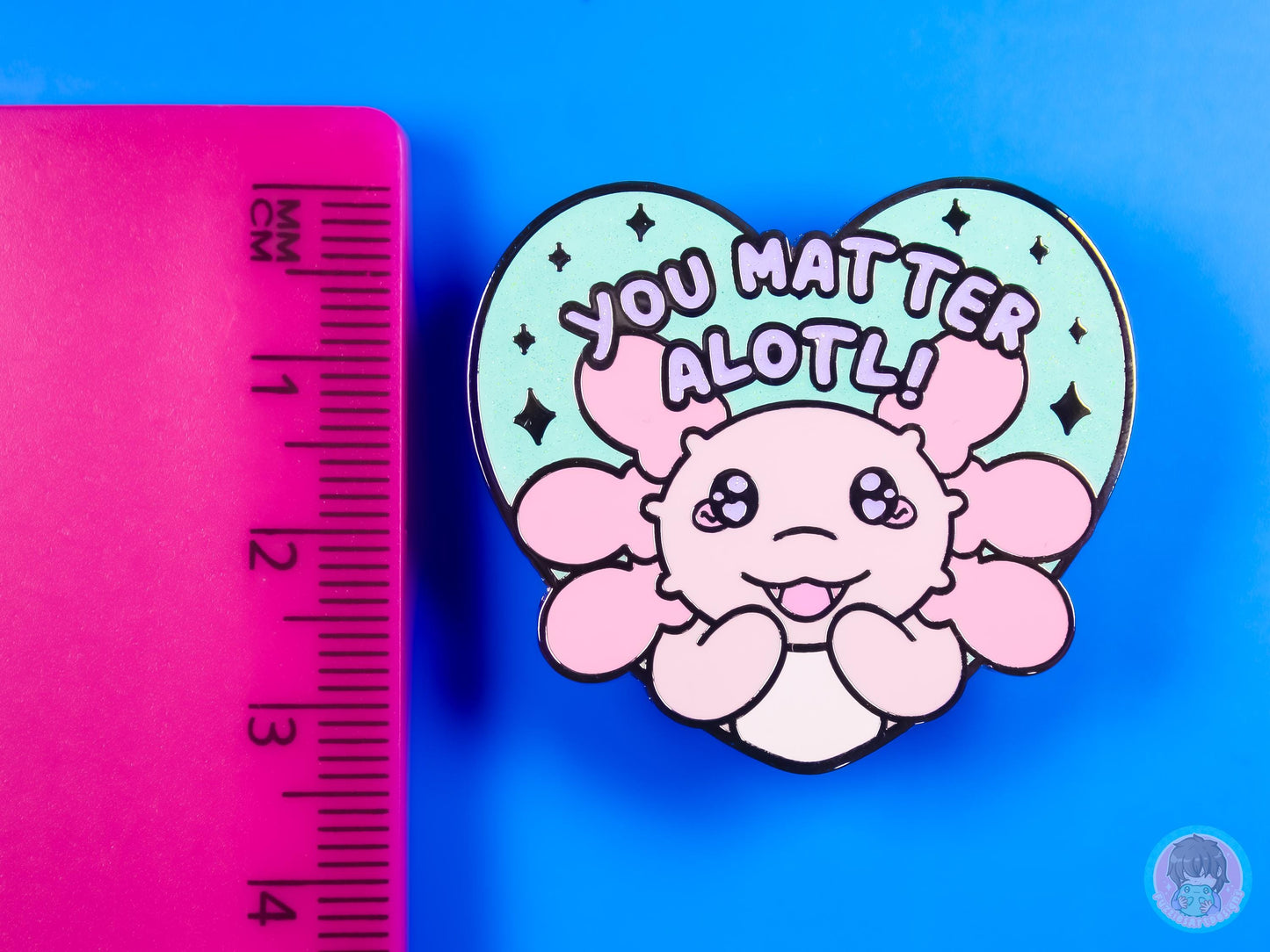 You Matter Alotl Axolotl Glitter Pin