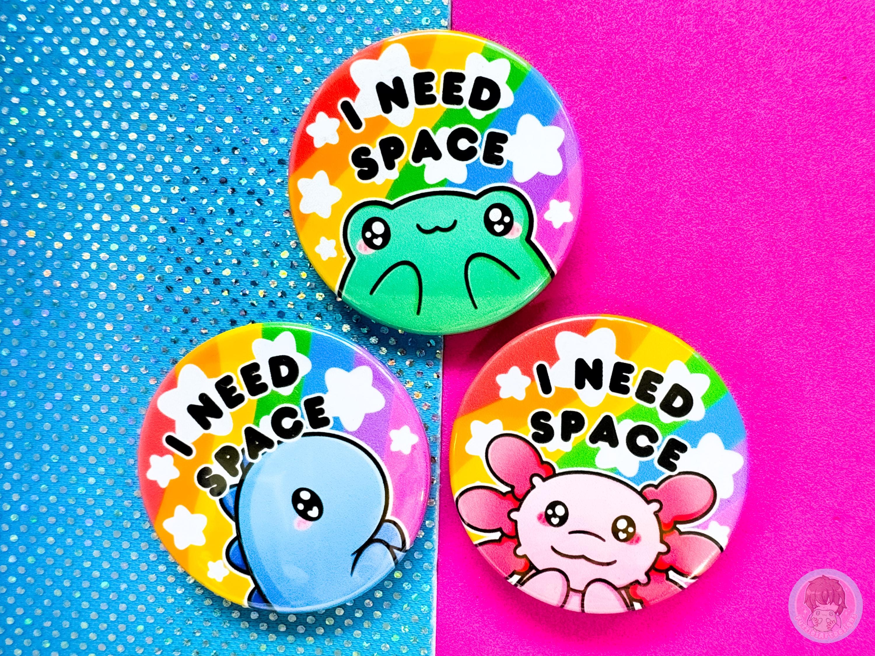 I need Space Pin Button Badge – Fizzy Fuzzies
